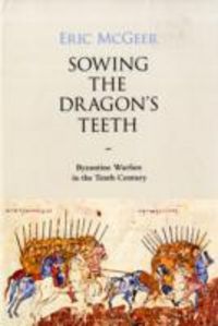 Produktbild: Mcgeer, E: Sowing the Dragon`s Teeth - Byzantine Warfare in