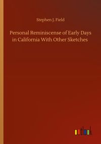 Produktbild: Personal Reminiscense of Early Days in California With Other Sketches