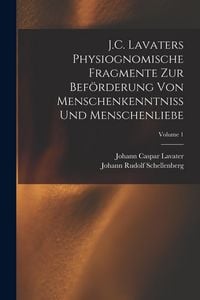 Produktbild: J.C. Lavaters Physiognomische Fragmente Zur Bef&ouml;rderung Von Menschenkenntniss Und Menschenliebe; Volume 1
