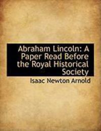 Produktbild: Abraham Lincoln: A Paper Read Before the Royal Historical Society