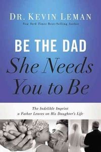 Produktbild: Be The Dad She Needs You To Be
