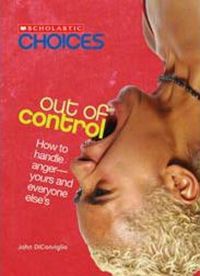 Produktbild: Out of Control: How to Handle Anger--Yours and Everyone Else's (Scholastic Choices)