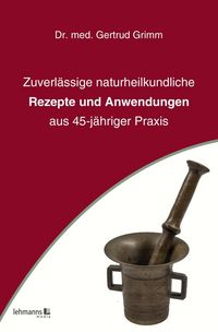 Produktbild: Zuverl&auml;ssige naturheilkundliche Rezepte und Anwendungen