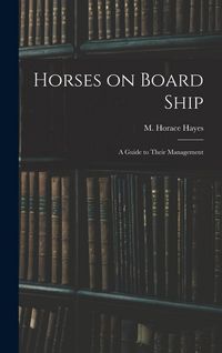 Produktbild: Horses on Board Ship; A Guide to Their Management