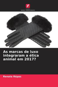 Produktbild: As marcas de luxo integraram a &eacute;tica animal em 2017?