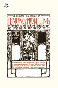 Produktbild: Complete Bibliography of Fencing and Duelling, as Practised by All European Nations from the Middle Ages to the Present Day