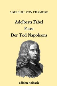 Bild vom Artikel Adelberts Fabel. Faust. Der Tod Napoleons vom Autor Adelbert Chamisso