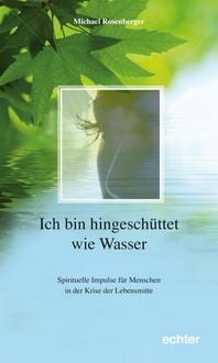 Produktbild: Ich bin hingesch&uuml;ttet wie Wasser