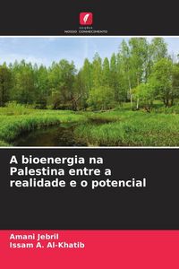 Produktbild: A bioenergia na Palestina entre a realidade e o potencial