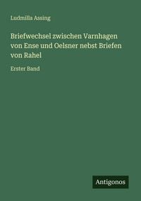 Produktbild: Briefwechsel zwischen Varnhagen von Ense und Oelsner nebst Briefen von Rahel