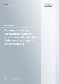 Produktbild: Potential eines virtuellen Fahrerplatzmodells in der Fahrzeugkonzeptentwicklung