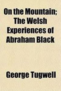 Produktbild: On the Mountain; The Welsh Experiences of Abraham Black