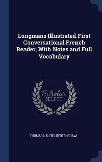 Produktbild: Longmans Illustrated First Conversational French Reader, With Notes and Full Vocabulary