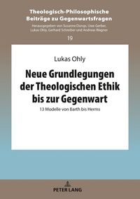 Produktbild: Neue Grundlegungen der Theologischen Ethik bis zur Gegenwart