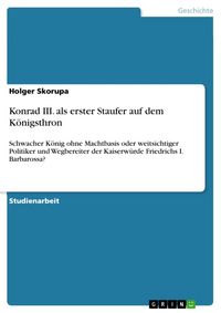 Produktbild: Konrad III. als erster Staufer auf dem K&ouml;nigsthron