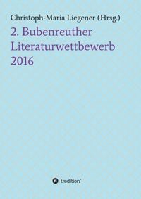 Produktbild: 2. Bubenreuther Literaturwettbewerb 2016