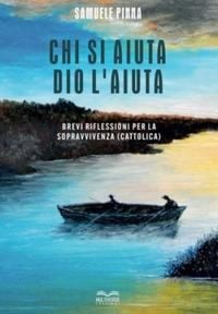 Produktbild: Chi si aiuta Dio l'aiuta. Brevi riflessioni per la sopravvivenza (cattolica)