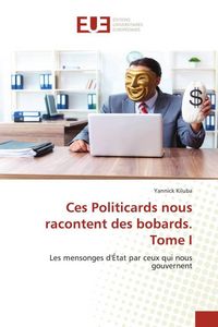 Produktbild: Ces Politicards nous racontent des bobards. Tome I
