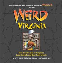 Produktbild: Weird Virginia: Your Travel Guide to Virginia's Local Legends and Best Kept Secrets