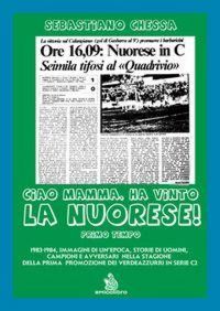 Produktbild: 1983-1984, immagini di un'epoca, storie di uomini, campioni e avversari nella stagione della prima promozione dei verdeazzurri in serie C2