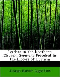 Produktbild: Lightfoot, J: Leaders in the Northern Church, Sermons Preach