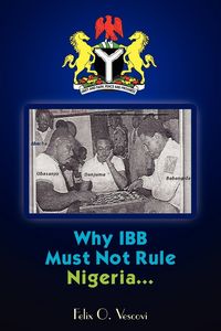 Produktbild: Why IBB Must Not Rule Nigeria...