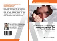 Produktbild: Flexible Textanforderungen als Einflussfaktoren von Produktionskosten