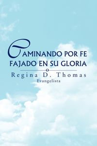 Produktbild: Thomas, R: Caminando Por Fe Fajado En Su Gloria