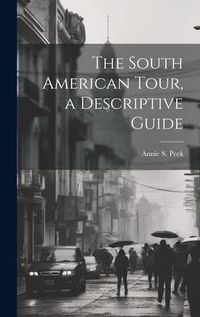 Produktbild: The South American Tour, a Descriptive Guide