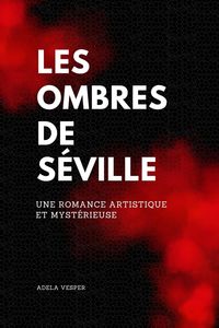 Produktbild: Les Ombres de S&eacute;ville Une romance artistique et myst&eacute;rieuse