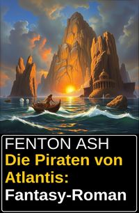 Produktbild: Die Piraten von Atlantis: Fantasy-Roman