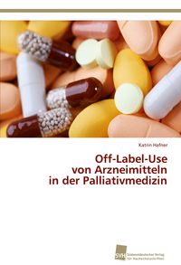 Produktbild: Off-Label-Use von Arzneimitteln in der Palliativmedizin
