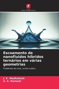 Produktbild: Escoamento de nanofluidos h&iacute;bridos tern&aacute;rios em v&aacute;rias geometrias