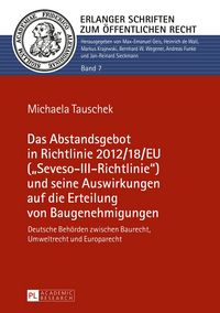 Produktbild: Das Abstandsgebot in Richtlinie 2012/18/EU (&laquo;Seveso-III-Richtlinie&raquo;) und seine Auswirkungen auf die Erteilung von Baugenehmigungen