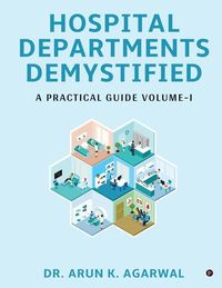 Produktbild: Arun K Agarwal: Hospital Departments Demystifi