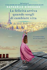 Produktbild: La felicit&agrave; arriva quando scegli di cambiare vita