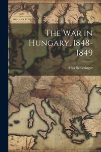 Produktbild: The War in Hungary, 1848-1849