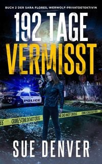 Produktbild: 192 Tage Vermisst (Sara Flores, Werwolf Privatdetektivin, #2)