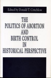 Produktbild: The Politics of Abortion and Birth Control in Historical Perspective