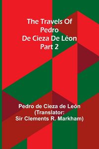 Produktbild: The travels of Pedro de Cieza de L&eacute;on; part 2