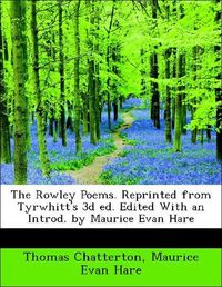Produktbild: Chatterton, T: Rowley Poems. Reprinted from Tyrwhitt's 3d ed