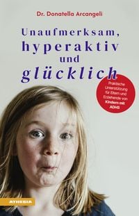 Produktbild: Unaufmerksam, hyperaktiv und gl&uuml;cklich