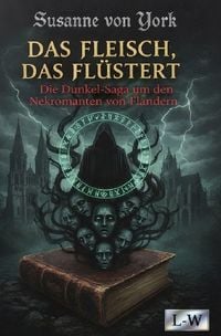 Produktbild: DAS FLEISCH, DAS FL&Uuml;STERT - Die Dunkel-Saga um den Nekromanten von Flandern