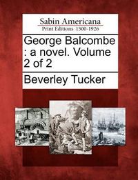 Produktbild: George Balcombe: A Novel. Volume 2 of 2