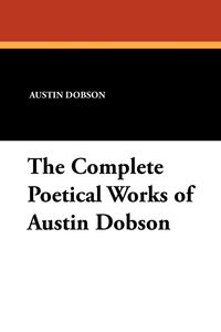 Produktbild: The Complete Poetical Works of Austin Dobson