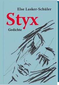 Bild vom Artikel Styx. Gedichte (Nummerierte, limitierte Ausgabe von 555 Expl.) vom Autor Else Lasker Schüler