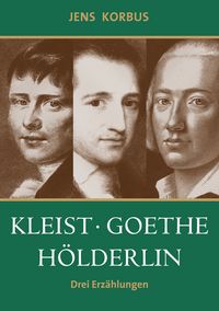 Produktbild: Kleist, Goethe, H&ouml;lderlin