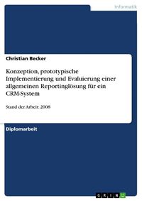 Bild vom Artikel Konzeption, prototypische Implementierung und Evaluierung einer allgemeinen Reportinglösung für ein CRM-System vom Autor Christian Becker