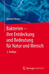 Produktbild: Bakterien &ndash; ihre Entdeckung und Bedeutung f&uuml;r Natur und Mensch