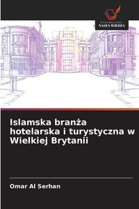 Produktbild: Islamska bran&iquest;a hotelarska i turystyczna w Wielkiej Brytanii